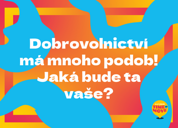 Dobrovolnictví má mnoho podob. Jaká bude ta vaše? 